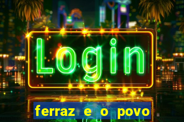 ferraz e o povo serrinha bahia